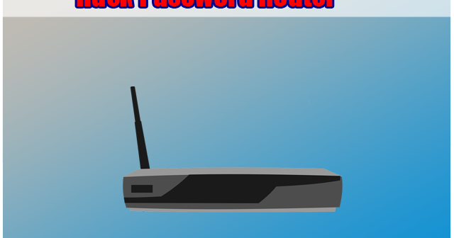 Cara Hack Username dan Password Router Dengan Kali Linux