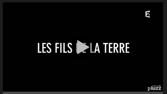 Les Fils De La Terre Documentaire Complet Documentaire InfraRouge "Les Fils de la Terre" | Bon Vent!