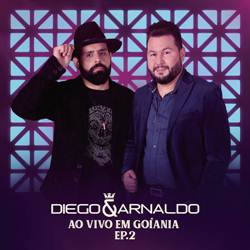 Baixar o EP Diego e Arnaldo - Ao Vivo em Goiânia EP 2 (2018) Baixar EP Diego e Arnaldo - Ao Vivo em Goiânia EP 2 (2018) Grátis
