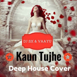 Kaun Tujhe - M.S Dhoni ( Deep House Cover ) - DJ SX & VAAYU Remix