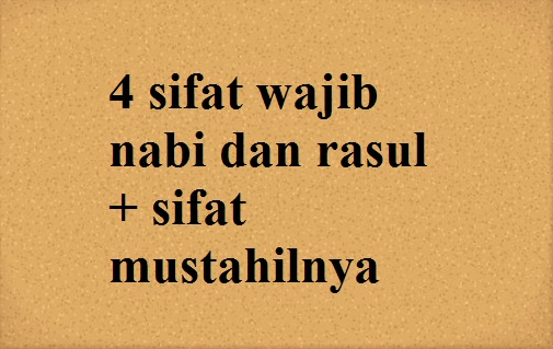 4 Sifat Wajib Rasul dan 4 Sifat Mustahil Rasul Serta Penjelasan