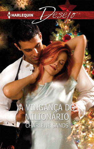 A vingança do milionário - Charlene Sands
