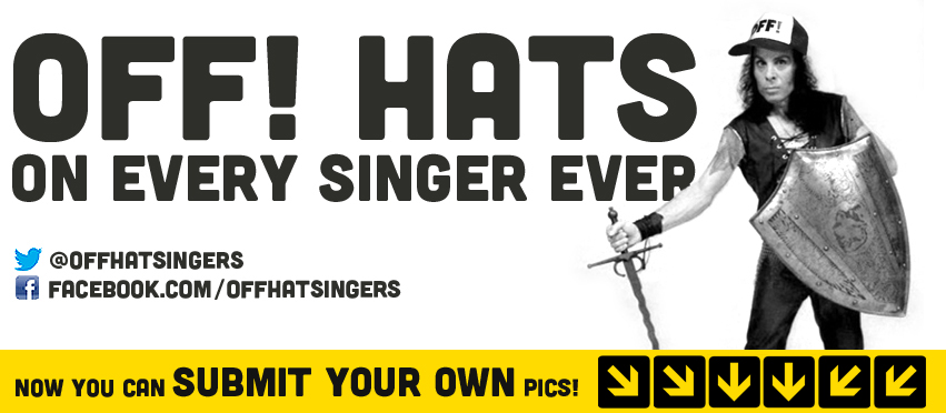 OFF! Hats on Every Singer Ever