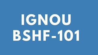 IGNOU BA/BDP BSHF-101 Solved Assignment 2018