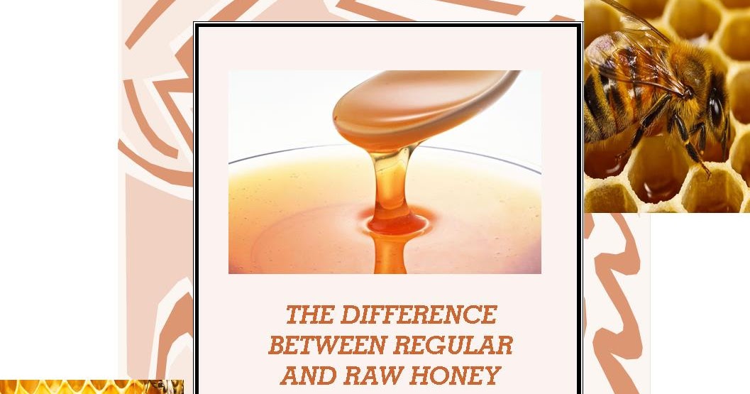 designtocaredaily The Difference between Regular and Raw Honey