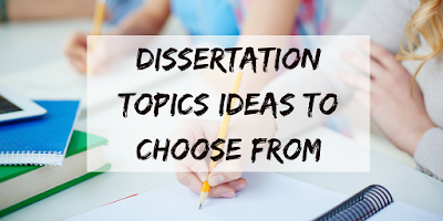 dissertation topics ideas to choose from