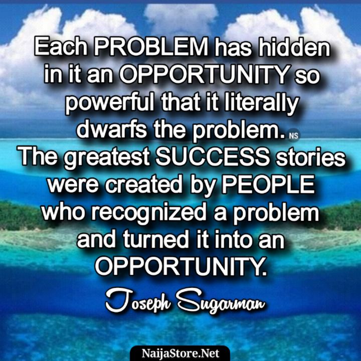 Joseph Sugarman's Quote: Each problem has hidden in it an opportunity so powerful that it literally dwarfs the problem. The greatest success stories were created by people who recognized a problem and turned it into an opportunity - Motivational Quotes