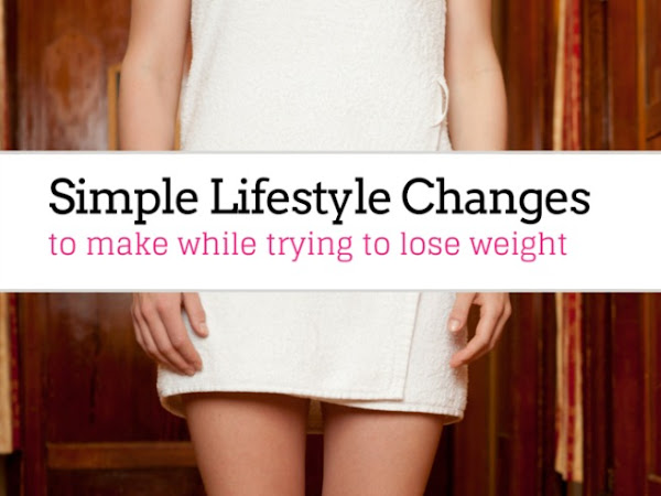 Simple lifestyle changes to make while trying to lose weight