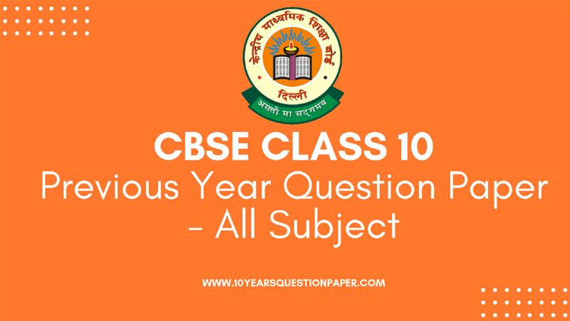 CBSE Previous Year Class 10 Question Paper Download PDF CBSE Class 10 Last Year Solved Question paper