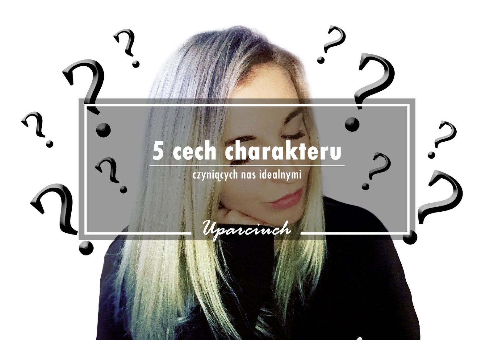 5 cech charakteru, czyniących nas idealnymi