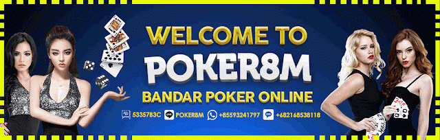 Poker8m Situs Dewa Poker Online Domino QQ Capsa dan Ceme Aman Terpercaya Bandar-poker123