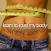 #3 Learn to love my body.