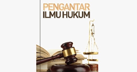 Makalah Pengantar Ilmu Hukum Lengkap 36 Halaman Senior Kampus