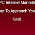 PPC Internet Marketing Plan To Approach Your Goal