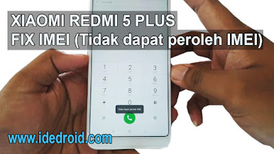 Cara Fix Imei Xiaomi Redmi 5 Plus Vince Imei Hilang 100% Tested