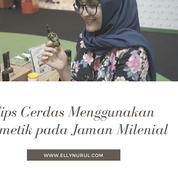 Tips Cerdas Menggunakan Kosmetik pada Jaman Milenial