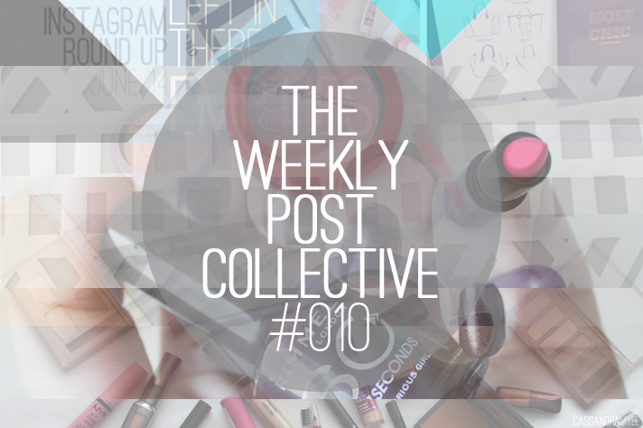 THE WEEKLY POST COLLECTIVE // #010 - cassandramyee