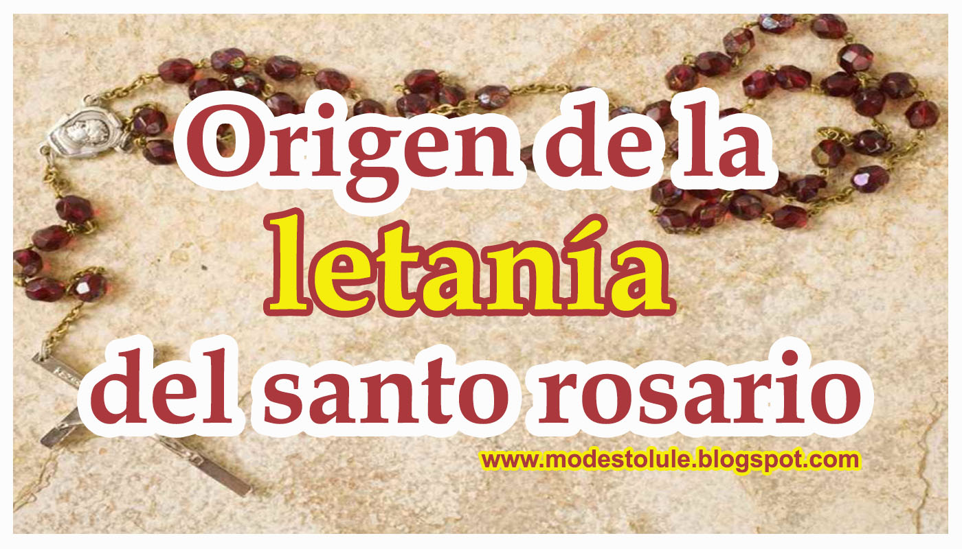 Modesto Lule : Origen de la letanía en el santo rosario
