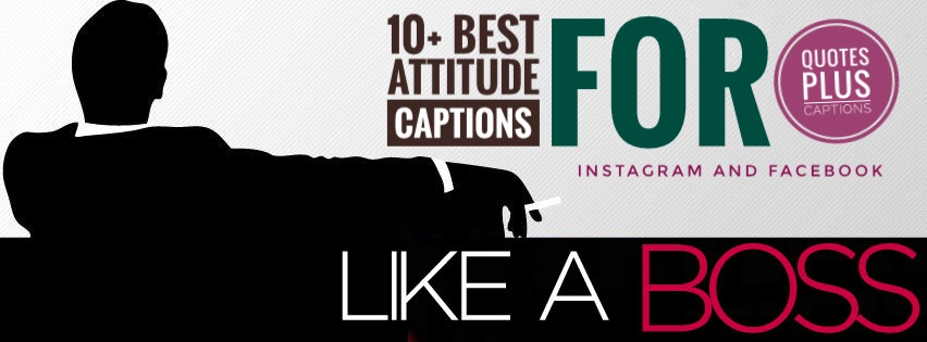 10 Best Attitude Captions For Instagram Facebook