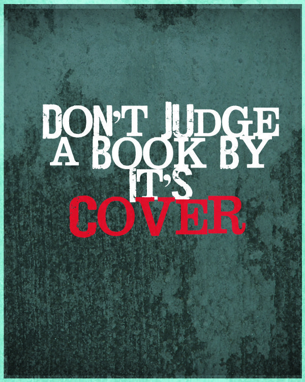 Don't judge a book by its cover. Don't judge a book by its. Judge a book by its cover. Never judge a book by its cover. Don`t judge a book.