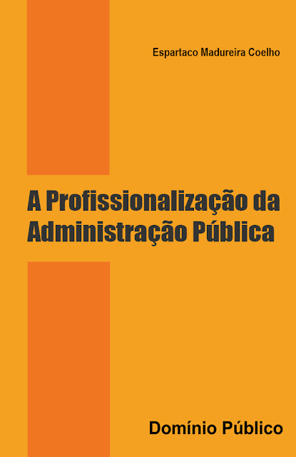 A Profissionalização da Administração Pública - Espartaco Madureira Coelho