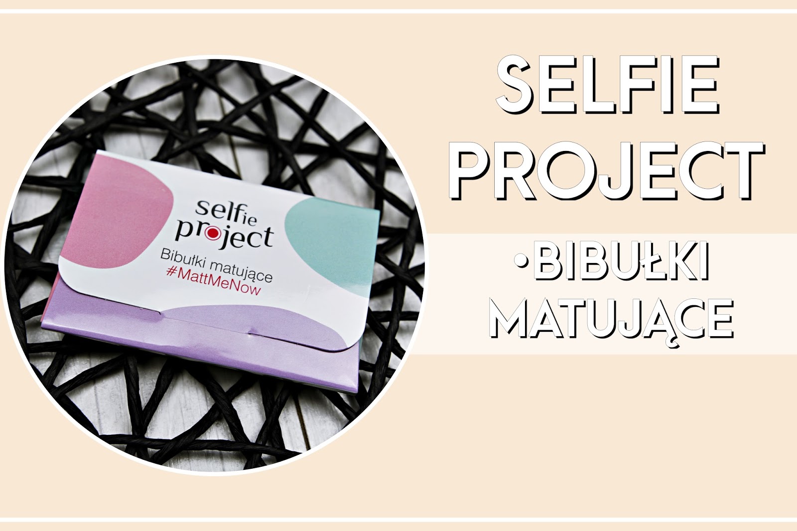 SELFIE PROJECT BIBUŁKI MATUJĄCE SELFIE PROJECT BIBUŁKI MATUJĄCE