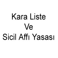 Kara Liste Ve Sicil Affı Yasası 2017 Yılı Kara Liste Ve Sicil Affı Yasası 2017 Yılı
