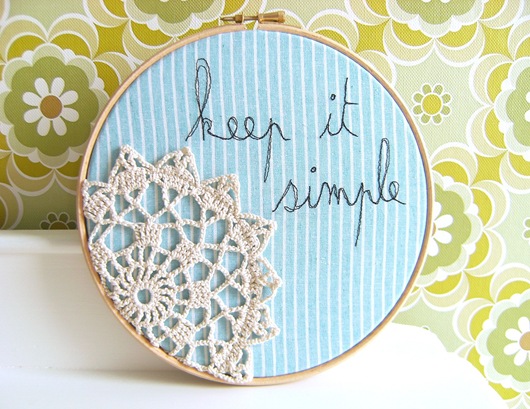 this embroidery hoop art is made with a gorgeous lace dollie and some simple inspirational words - "keep it simple"