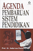 AGENDA PEMBARUAN SISTEM PENDIDIKAN Pengarang : Prof. Dr. Sudarwan Danim Penerbit : Pustaka Pelajar