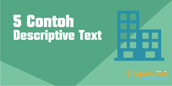 5 Contoh Descriptive Text Lengkap - Paja Tapuih