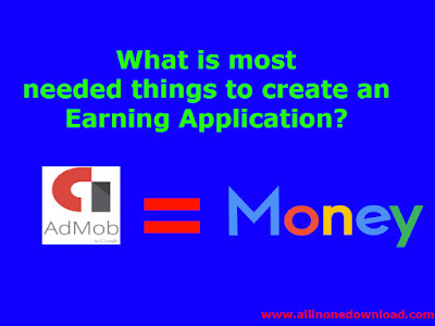 What is most needed things to create an Earning Application? What is most needed things to create an Earning Application?