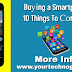Before Buуіng a Smаrtрhоnе 10 Things To Соnѕіdеr