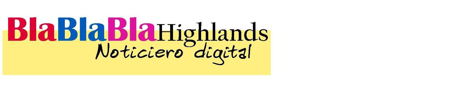 BlaBlaBla Highlands_Noticiero Digital.   