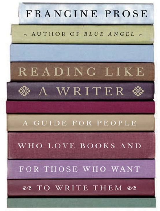 francine prose reading like a writer sparknotes