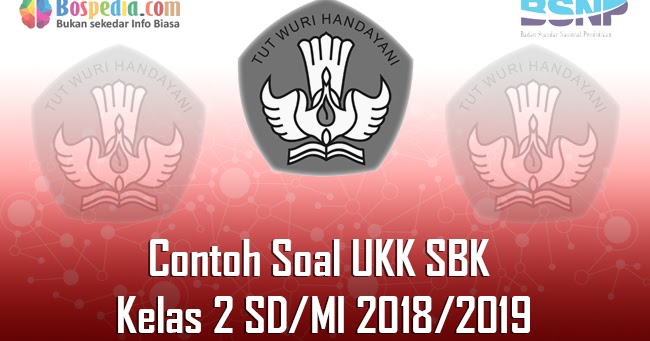 Lengkap Contoh Soal Ukk Sbk Kelas 2 Sd Mi 2018 2019 Bospedia
