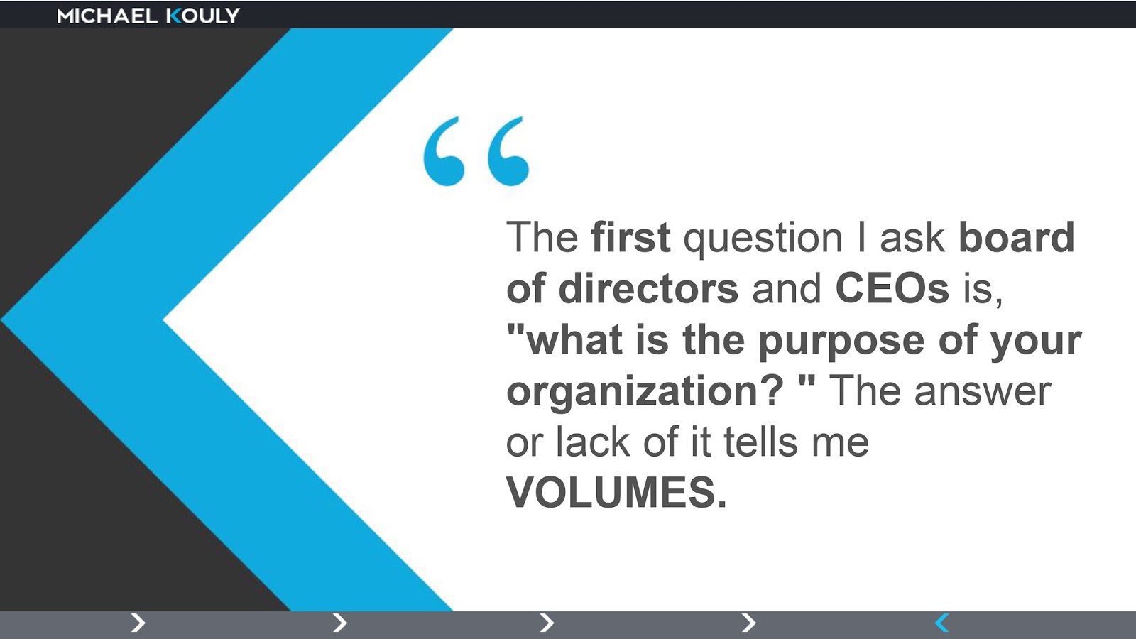 Leadership Quotes The first question I ask Board of directors...
