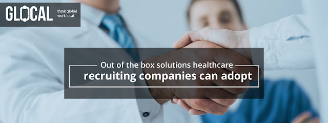 Out of The Box Solutions Healthcare Recruiting Companies Can Adopt