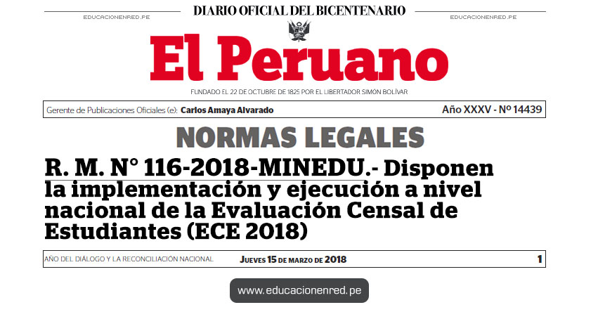 R. M. N° 116-2018-MINEDU - Disponen la implementación y ejecución a nivel nacional de la Evaluación Censal de Estudiantes (ECE 2018) www.minedu.gob.pe R. M. N° 116-2018-MINEDU - Disponen la implementación y ejecución a nivel nacional de la Evaluación Censal de Estudiantes (ECE 2018) www.minedu.gob.pe