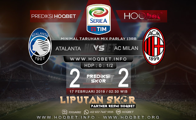 Prediksi Atalanta vs AC Milan 17 Februari 2019 http://www.liputanskor.com/