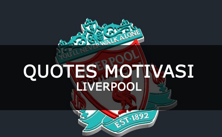 Kumpulan Kata Kata / Quotes Bijak Penuh Motivasi Liverpool 