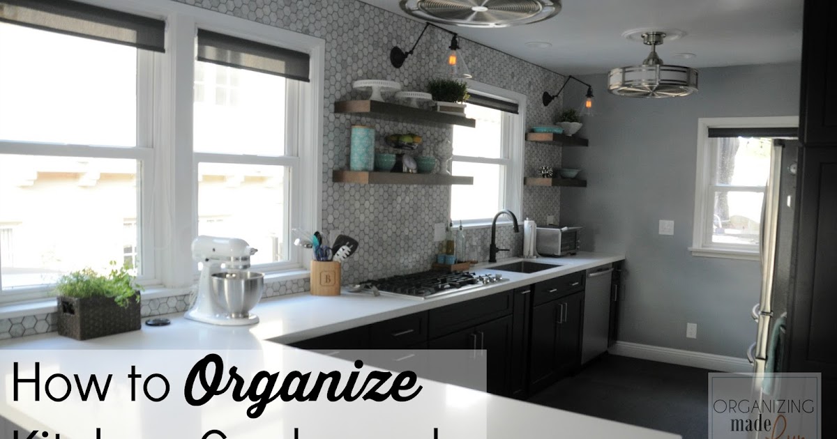 How to Organize Kitchen Cupboards Organizing Made Fun How to