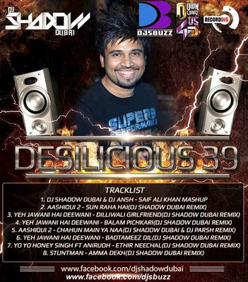 DESILICIOUS 39 BY DJ SHADOW DUBAI