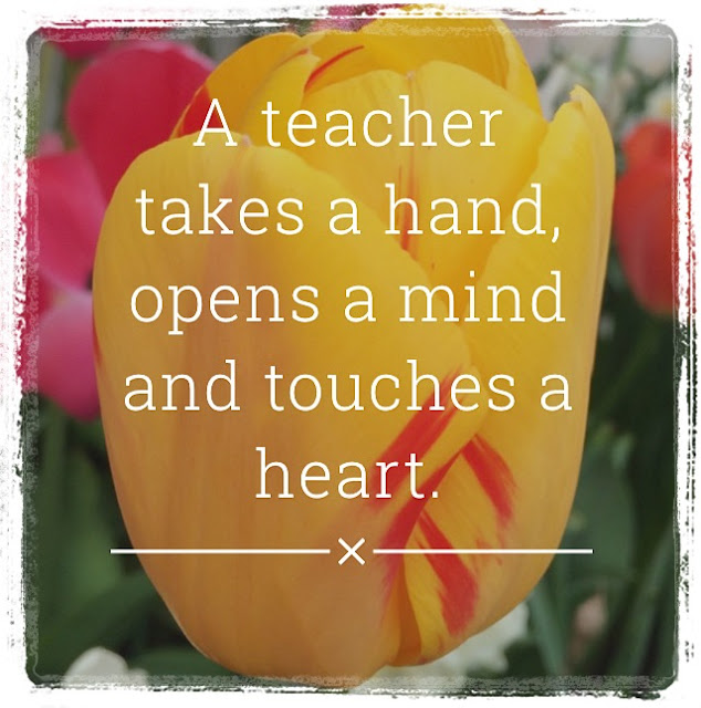 A teacher takes a hand, opens a mind and touches a heart