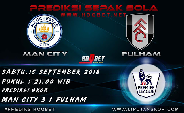 Prediksi Manchester City vs Fulham 15 September 2018 http://www.liputanskor.com/