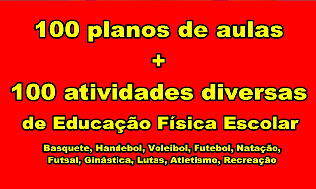 100 planos de aula + 100 atividades para Educação Física Escolar