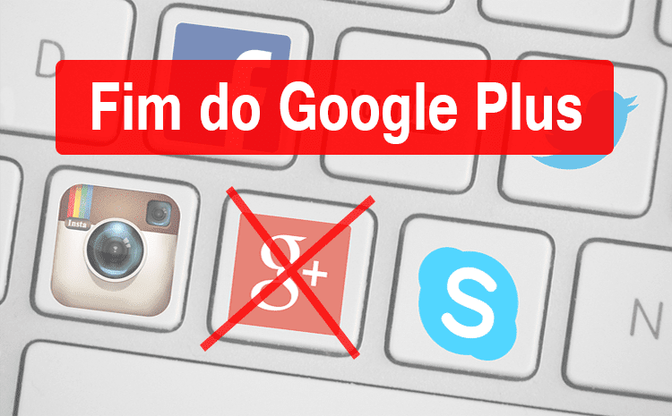 Google colocará fim ao Google + Fim do Google +