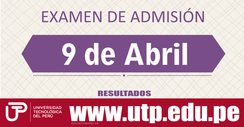 Resultados Examen UTP 2017-2 (9 Abril) Lista de Ingresantes Admisión - Universidad Tecnológica del Perú - www.utp.edu.pe Resultados Examen UTP 2017-2 (9 Abril) Lista de Ingresantes Admisión - Universidad Tecnológica del Perú - www.utp.edu.pe