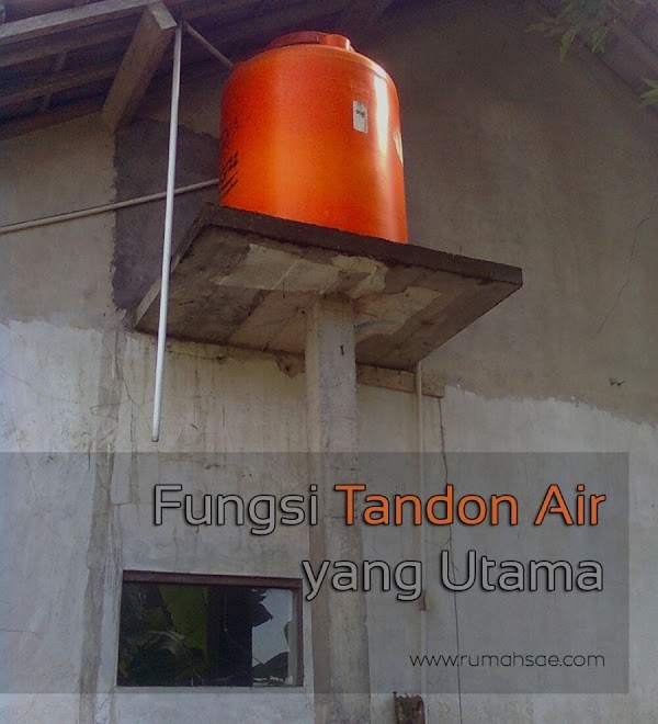 Fungsi Tandon Air Yang Utama Rumah Sae