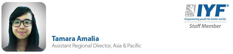 Tamara Amalia, IYF Assistant Regional Director, Asia & Pacific Tamara Amalia, IYF Assistant Regional Director, Asia & Pacific