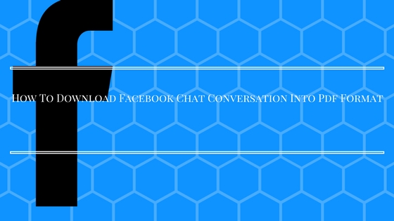 How To Download Facebook Chat Conversation Into Pdf Format How To Download Facebook Chat Conversation Into Pdf Format